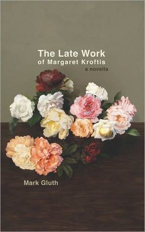 The Late Work of Margaret Kroftis: A Novella
