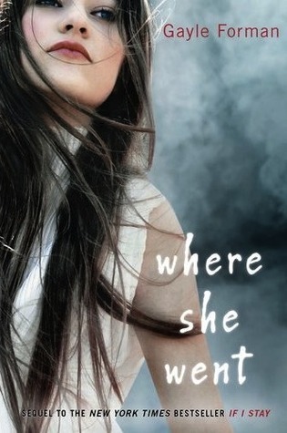 Where She Went (If I Stay, #2)