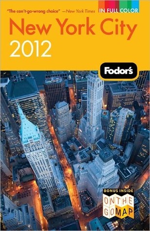 Fodor’s New York City 2012 by Fodor’s Travel Publications Inc. | Goodreads