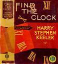 Find the Clock by Harry Stephen Keeler | Goodreads