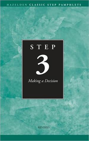 Step 3: Making a Decision by Alcoholics Anonymous | Goodreads