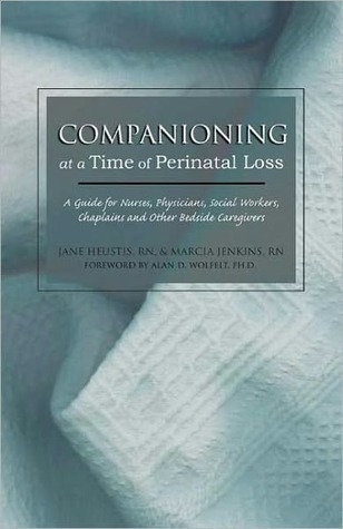 Companioning Companioning at a Time of Perinatal Loss by R.N. Heustis | Goodreads