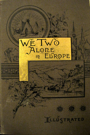 We Two Alone in Europe by Mary Ninde Gamewell | Goodreads