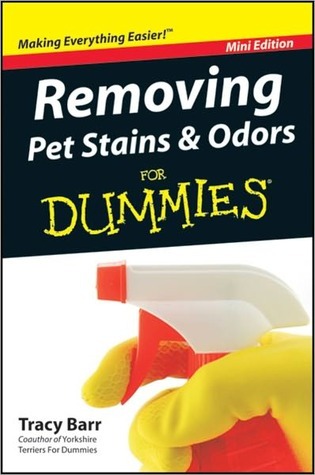 Removing Pet Stains and Odors For Dummies, Mini Edition by Tracy L