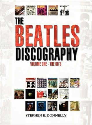 The Beatles Discography: Volume One - The 60's by Stephen E. Donnelly ...