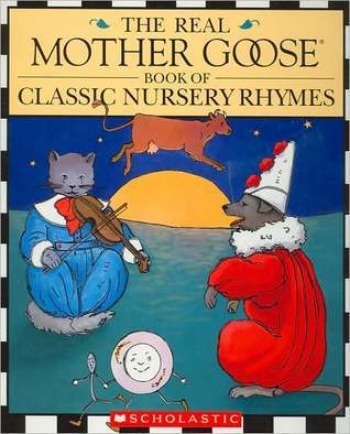 The Real Mother Goose: Book of Classic Nursery Rhymes by Scholastic Inc ...