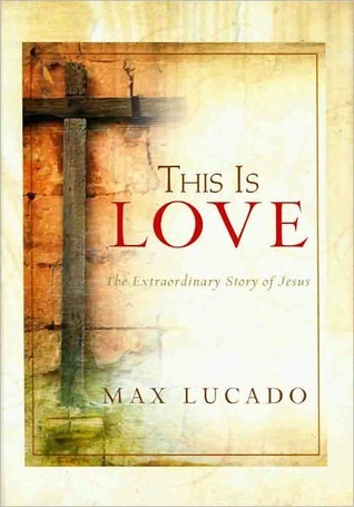 This Is Love, the Extraordinary Story of Jesus