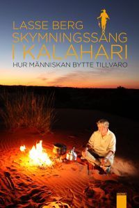 Skymningssång i Kalahari: Hur människan bytte tillvaro