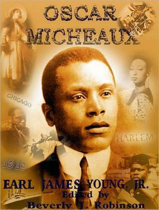 The Life and Work of Oscar Micheaux: Pioneer Black Author and Filmmaker: 1884-1951