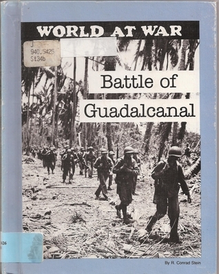 Battle of Guadalcanal (World at War) by R. Conrad Stein | Goodreads