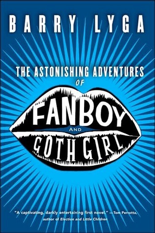 The Astonishing Adventures of Fanboy and Goth Girl (The Astonishing Adventures of Fanboy and Goth Girl, #1)