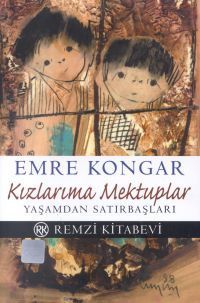Kızlarıma Mektuplar: Yaşamdan Satırbaşları