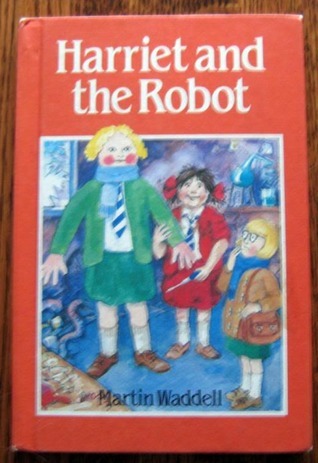 Harriet and the Robot by Martin Waddell | Goodreads