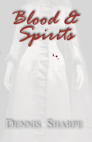 Book cover for Blood & Spirits by Dennis Sharpe