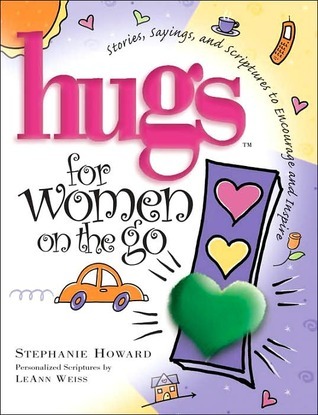 Hugs for Women on the Go: Stories, Sayings, and Scriptures to Encourage ...