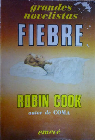 Robin Cook Fever Fiebre (Spanish Edition) by Robin Cook | Goodreads