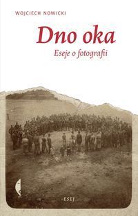 Dno oka. Eseje o fotografii book cover