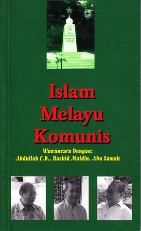 Islam Melayu Komunis : Wawancara dengan Abdullah C.D., Rashid Maidin, Abu Samah