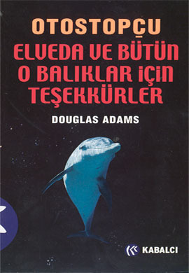 Elveda ve Bütün O Balıklar İçin Teşekkürler (Otostopçu 4. Kitap)