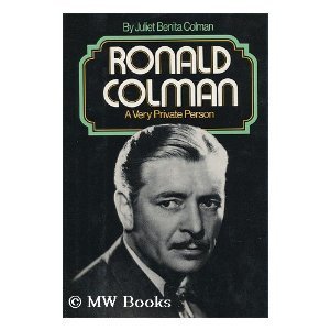 Ronald Colman, A Very Private Person by Juliet Benita Colman | Goodreads