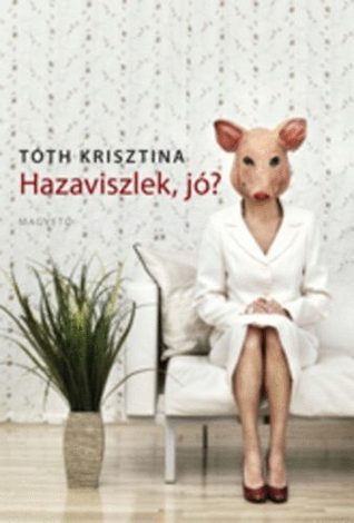 Hazaviszlek, jó? book cover