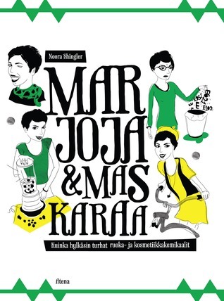 Marjoja & maskaraa: Kuinka hylkäsin turhat ruoka- ja kosmetiikkakemikaalit