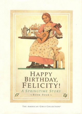 Happy Birthday, Felicity! A Springtime Story (American Girls: Felicity, #4)