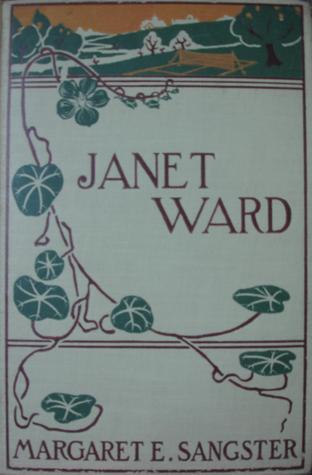 Janet Ward: A College Girl's Story by Margaret Elizabeth Sangster