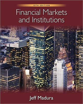 Financial Markets and Institutions by Jeff Madura | Goodreads