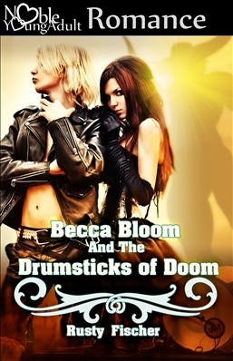 Becca Bloom and the Drumsticks of Doom: A Heavy Metal Love Story by