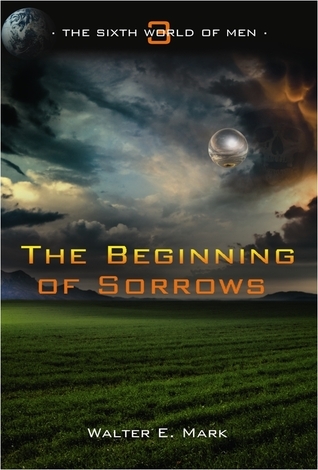 The Beginning Of Sorrows By Walter E Mark Goodreads the-beginning-of-sorrows-by-walter-e-mark-goodreads