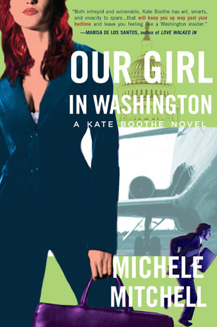 Our Girl in Washington (Kate Boothe) by Michele Mitchell | Goodreads