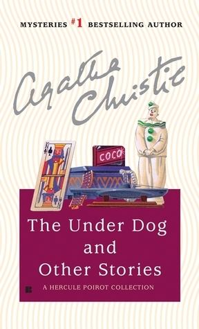 The Under Dog and Other Stories (Hercule Poirot, #31)