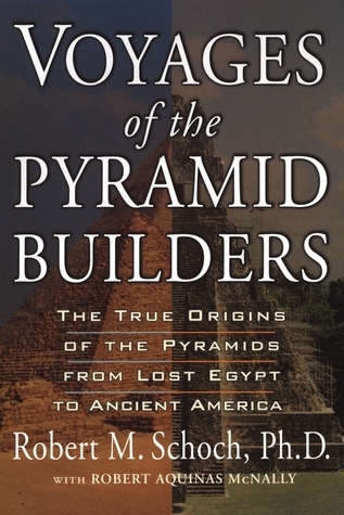 Voyages of the Pyramid Builders: The True Origins of the