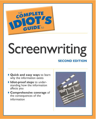 The Complete Idiot's Guide to Screenwriting by Skip Press | Goodreads