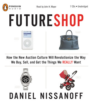 How the New Auction Culture Will Revolutionize the Way We Buy, Sell, and Get the Things We Really Want