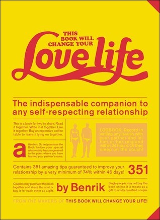 This Book Will Change Your Love Life by Benrik | Goodreads
