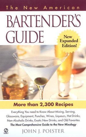 The New American Bartender's Guide by John J. Poister | Goodreads