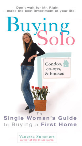 Buying Solo: The Single Woman's Guide to Buying a First Home by Vanessa ...