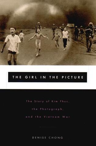 The Girl in the Picture: The Story of Kim Phuc, Whose Image Altered the Course of the Vietnam War