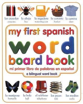 My First Spanish Word Board Book/Mi Primer Libro de Palabras en Espanol book cover