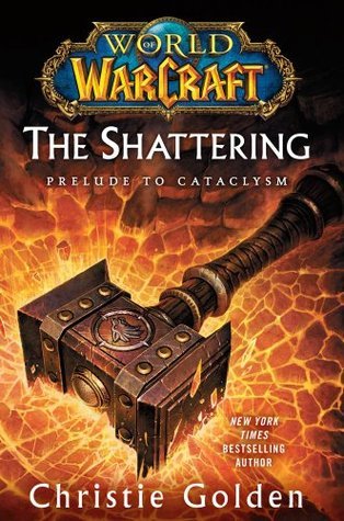 The Shattering: Prelude to Cataclysm (World of Warcraft, #8)