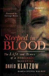 Steeped in Blood: The Life and Times of a Forensic Scientist
