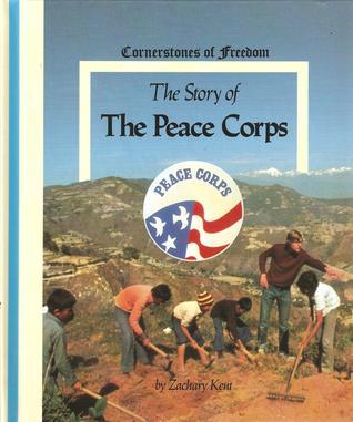 The Story Of The Peace Corps Cornerstones of Freedom by zachary-kent ...
