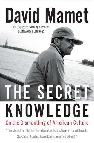 The Secret Knowledge: On the Dismantling of American Culture by David ...