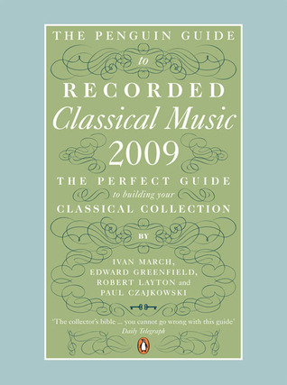 The Penguin Guide to Recorded Classical Music 2009 by Ivan March