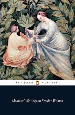 Medieval Writings On Secular Women by Elisabeth van Houts | Goodreads