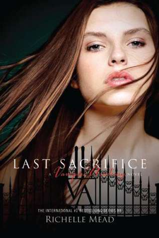 Last Sacrifice (Vampire Academy, #6)