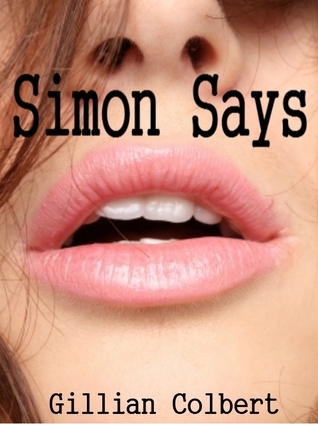 Simon Says (Friends and Lovers, #2) by Gillian Colbert | Goodreads