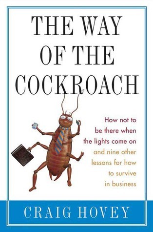 The Way of the Cockroach: How not to be there when the lights come on ...